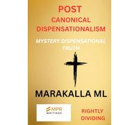 POST CANONICAL DISPENSATIONALISM: MYSTERY DISPENSATIONAL TRUTH