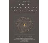 Post Capitalist Philanthropy: Healing Wealth in the Time of Collapse