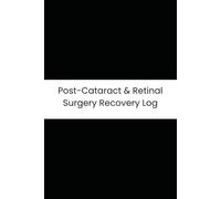 Post-Cataract & Retinal Surgery Recovery Log: Six-Month Daily Tracker for Pain, Vision Changes, Shield Compliance, and Medication Schedules
