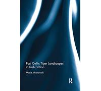 Post Celtic Tiger Landscapes in Irish Fiction