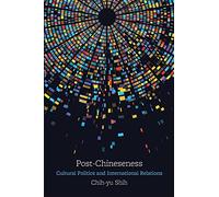 Post-Chineseness: Cultural Politics and International Relations (SUNY series, James N. Rosenau series in Global Politics)