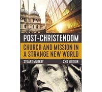 Post-Christendom, 2nd Edition: Church and Mission in a Strange New World
