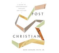 Post-Christian: A Guide to Contemporary Thought and Culture