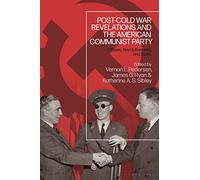 Post-Cold War Revelations and the American Communist Party: Citizens, Revolutionaries, and Spies