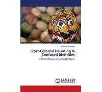 Post-Colonial Haunting & Confused Identities: in Selected Novels of Michael Ondaatje