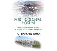 Post-Colonial Hokum: Revisiting the recent history of Britain and the Commonwealth
