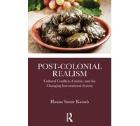 Post-Colonial Realism : Cultural Conflicts, Cuisine, and the Changing International System