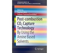Post-combustion CO2 Capture Technology: By Using the Amine Based Solvents (SpringerBriefs in Petroleum Geoscience & Engineering)