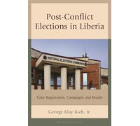 Post-Conflict Elections in Liberia: Voter Registration, Campaigns and Results