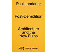 Post-Demolition : Architecture and the New Ruins