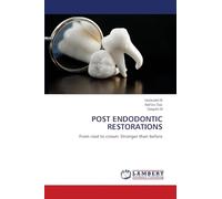 POST ENDODONTIC RESTORATIONS: From root to crown: Stronger than before