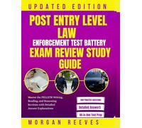 POST ENTRY LEVEL LAW ENFORCEMENT TEST BATTERY EXAM REVIEW STUDY GUIDE: Master the PELLETB Writing, Reading, and Reasoning Sections with Detailed Answer Explanations