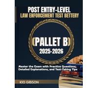 POST Entry-Level Law Enforcement Test Battery (PELLET B) 2025-2026: Master the Exam with Practice Questions, Detailed Explanations, and Test-Taking Tips