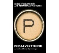 Post-Everything: An Intellectual History of Post-Concepts