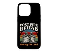 Post Fire Rehab Healing The Land Wildfire Restoration Case for iPhone 15 Pro Max