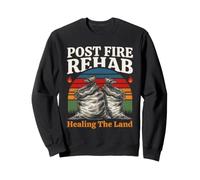 Post Fire Rehab Healing The Land Wildfire Restoration Sweatshirt