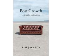 Post Growth : Life after Capitalism