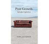 Post Growth: Life after Capitalism