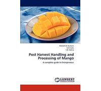 Post Harvest Handling and Processing of Mango: A complete guide to Entrepreneur