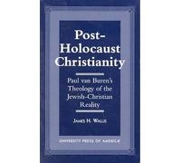 Post-Holocaust Christianity: Paul van Buren's Theology of the Jewish-Christianity Reality