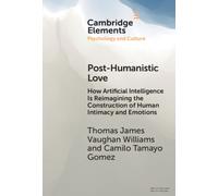 Post-Humanistic Love : How Artificial Intelligence Is Reimagining the Construction of Human Intimacy and Emotions