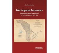 Post-imperial Encounters: Transnational Designs of Bessarabia in Paris and Elsewhere, 1917-1922: 167 (Südosteuropäische Arbeiten, 167)
