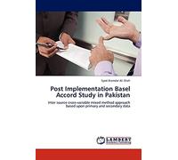 Post Implementation Basel Accord Study in Pakistan: Inter source cross-variable mixed method approach based upon primary and secondary data
