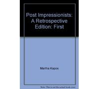 Post Impressionists: A Retrospective Edition: First