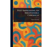 Post-Impressions: An Irresponsible Chronicle