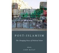 POST-ISLAMISM P: The Changing Faces Of Political Islam: The Many Faces of Political Islam