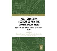 Post-Keynesian Economics and the Global Polycrisis : Revisiting the General Theory after Ninety Years