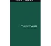 Post-Marxism Versus Cultural Studies: Theory, Politics and Intervention (Taking on the Political)