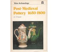 Post-mediaeval Pottery, 1650-1800 (Shire archaeology series)