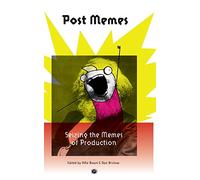 Post Memes: Seizing the Memes of Production