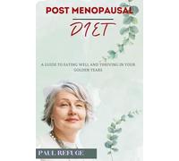 Post Menopausal Diet: A Guide to Eating Well and Thriving in Your Golden Years