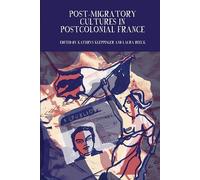 Post-Migratory Cultures in Postcolonial France (Francophone Postcolonial Studies): 9