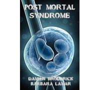 Post Mortal Syndrome: A Science Fiction Novel