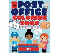 Post Office Coloring Book For Kids!: Fun Coloring of Mail, Postmen and Postwomen, Mailboxes and More for Kindergarten, Toddlers and Pre-School Children
