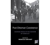 Post-Ottoman Coexistence: Sharing Space in the Shadow of Conflict: 16 (Space and Place, 16)