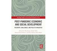 Post-Pandemic Economic and Social Development: Recovery, Challenges, and Policy in Malaysia (Routledge Studies in the Growth Economies of Asia)