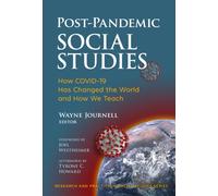 Post-Pandemic Social Studies : How COVID-19 Has Changed the World and How We Teach