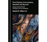 Post-Partisan Conversation, Baseball and Beyond: Seeing Centered Fields Through a New Scorekeeping