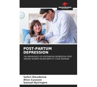 Post-Partum Depression: THE PREVALENCE OF POSTPARTUM DEPRESSION (PDP) AMONG WOMEN GIVING BIRTH AT CHUB-RWANDA