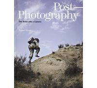 Post-Photography: The Artist with a Camera (Elephant Book) by Shore, Robert (2014) Hardcover