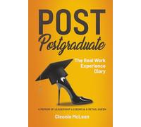 Post Postgraduate: The Real Work Experience Diary