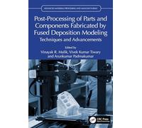Post-Processing of Parts and Components Fabricated by Fused Deposition Modeling: Techniques and Advancements (Advanced Materials Processing and Manufacturing)