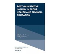Post-Qualitative Inquiry in Sport, Health and Physical Education: 50 (Advances in Research on Teaching, 50)
