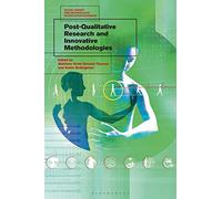 Post-Qualitative Research and Innovative Methodologies (Social Theory and Methodology in Education Research)