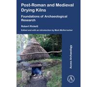 Post-Roman and Medieval Drying Kilns : Foundations of Archaeological Research