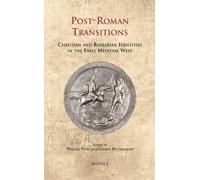 Post-Roman Transitions: Christian and Barbarian Identities in the Early Medieval West: 14 (Cultural Encounters in Late Antiquity and the Middle Ages)